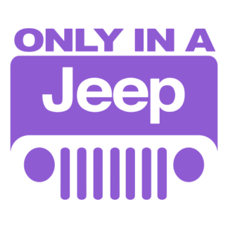Only In A Jeep Decal (Lavender)